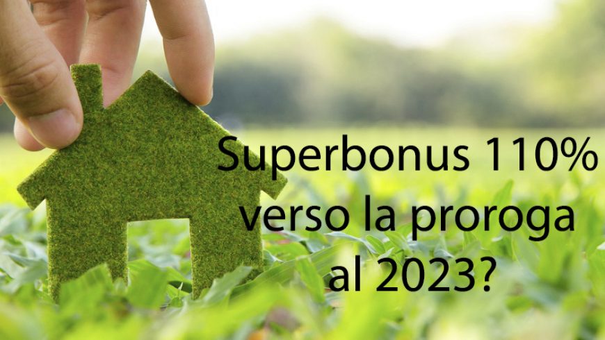 Superbonus 110%: proroga fino al 2023?